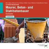 Lernfeld Bautechnik Maurer, Beton- und Stahlbetonbauer - Alber, Christa; Batran, Balder; Blessing, Ralf; Frey, Volker; Hillberger, Gerrd; Dr. Köhler, Klaus; Kraus, Eduard; Rothacher, Günter