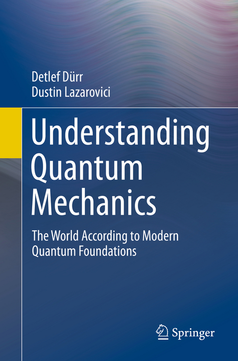 Understanding Quantum Mechanics - Detlef D&uuml;rr, Dustin Lazarovici