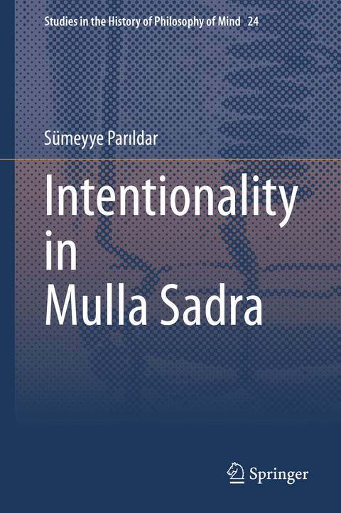 Intentionality in Mulla Sadra - S&uuml;meyye Parıldar
