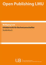 Urheberrecht f&uuml;r Buchwissenschaftler - Wolfgang Lent