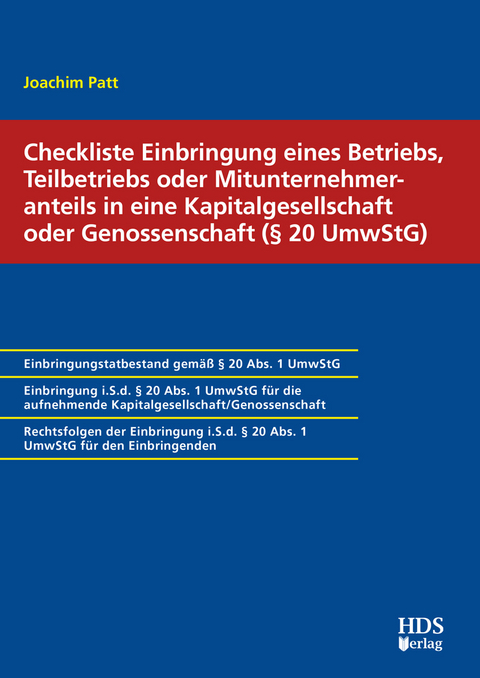 Checkliste Einbringung eines Betriebs, Teilbetriebs oder Mitunternehmeranteils in eine Kapitalgesellschaft oder Genossenschaft (&sect; 20 UmwStG) - Joachim Patt