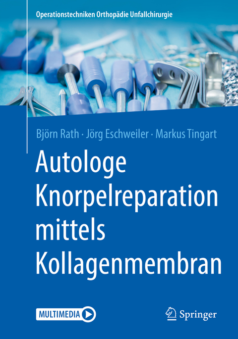 Autologe Knorpelreparation mittels Kollagenmembran - Bj&ouml;rn Rath, J&ouml;rg Eschweiler, Markus Tingart