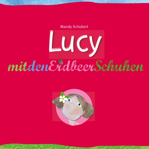 Lucy mit den Erdbeerschuhen - Mandy Schubert