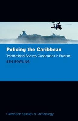Policing the Caribbean -  Ben Bowling