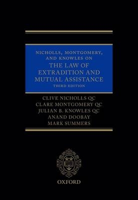 Nicholls, Montgomery, and Knowles on The Law of Extradition and Mutual Assistance
