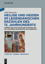 Heilige und Heiden im legendarischen Erz&auml;hlen des 13. Jahrhunderts - Felix Prautzsch