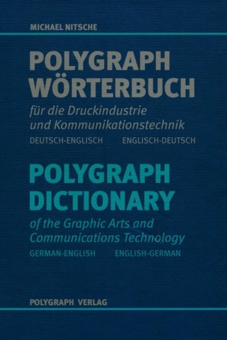 Polygraph Wörterbuch für die Druckindustrie und Kommunikationstechnik / Polygraph Dictionary of the Graphic Arts and Communications Technology