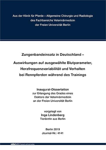 Zungenbandeinsatz in Deutschland &ndash; Auswirkungen auf ausgew&auml;hlte Blutparameter, Herzfrequenzvariabilit&auml;t und Verhalten bei Rennpferden w&auml;hrend des Trainings - Inga Lindenberg