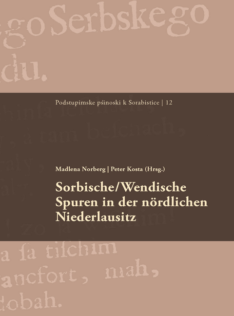 Sorbische/Wendische Spuren in der n&ouml;rdlichen Niederlausitz - Tobias Pre&szlig;ler, Alfred Roggan