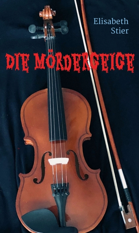 Die M&ouml;rdergeige - Elisabeth Stier