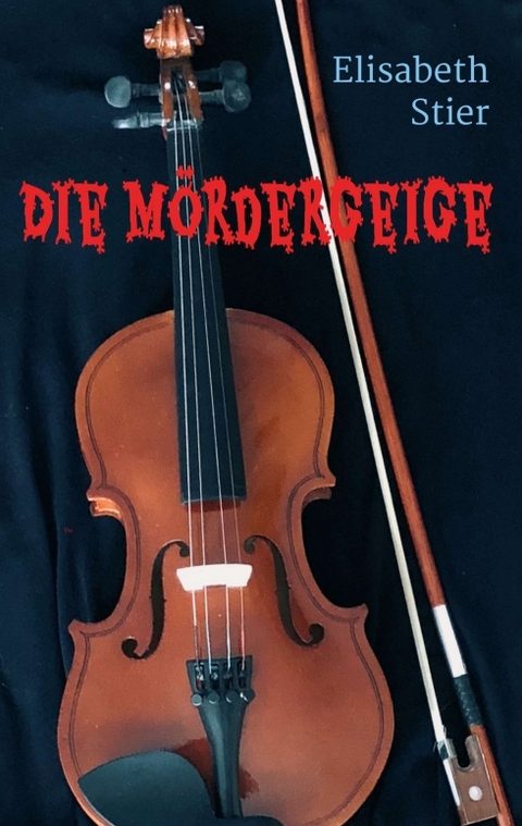 Die M&ouml;rdergeige - Elisabeth Stier