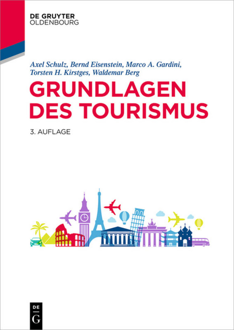 Grundlagen des Tourismus - Axel Schulz, Bernd Eisenstein, Marco A. Gardini, Torsten H. Kirstges, Waldemar Berg