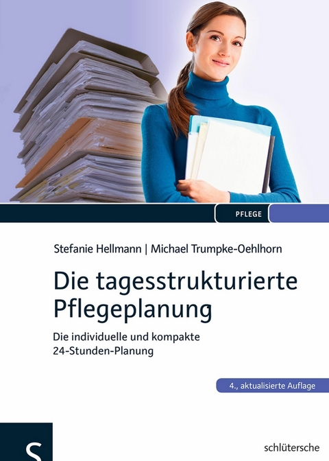 Die tagesstrukturierte Pflegeplanung - Stefanie Hellmann, Michael Trumpke-Oehlhorn