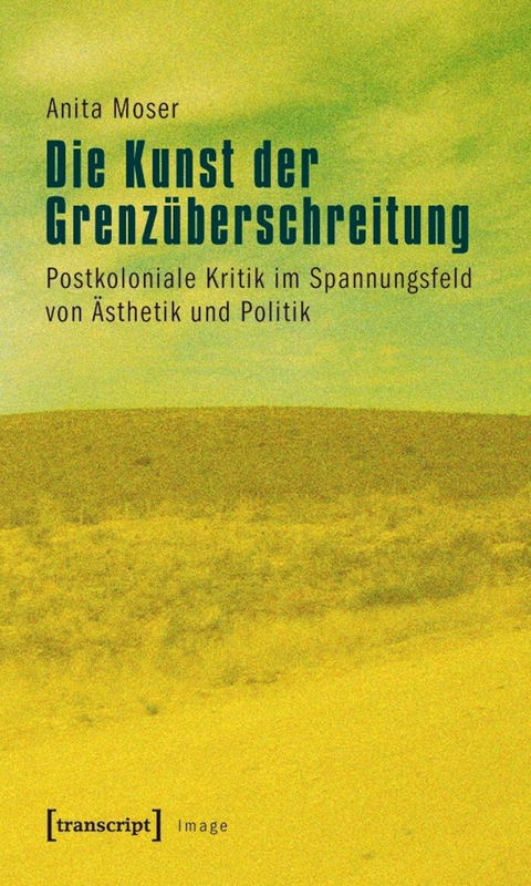 Die Kunst der Grenz&uuml;berschreitung -  Anita Moser
