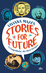 Stories for Future &ndash; 13 Jugendliche, die etwas bewegen - Viviana Mazza