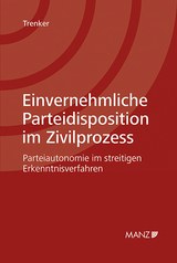 Einvernehmliche Parteidisposition im Zivilprozess - Martin Trenker