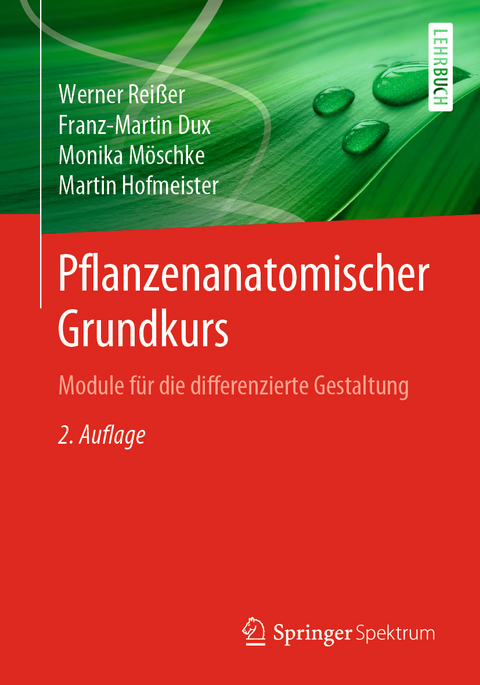 Pflanzenanatomischer Grundkurs - Werner Rei&szlig;er, Franz-Martin Dux, Monika M&ouml;schke, Martin Hofmeister