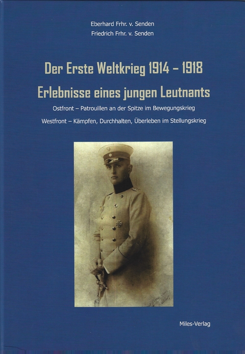 Der Erste Weltkrieg 1914&ndash;1918 - Eberhard Frhr. v. Senden, Friedrich Frhr. v. Senden