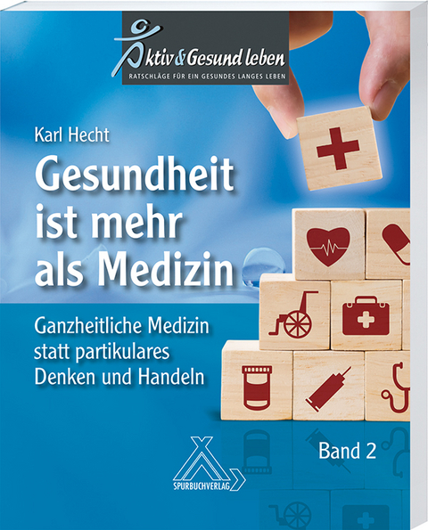 Gesundheit ist mehr als Medizin Band 2 - Prof. med. Dr. med. habil Karl Hecht