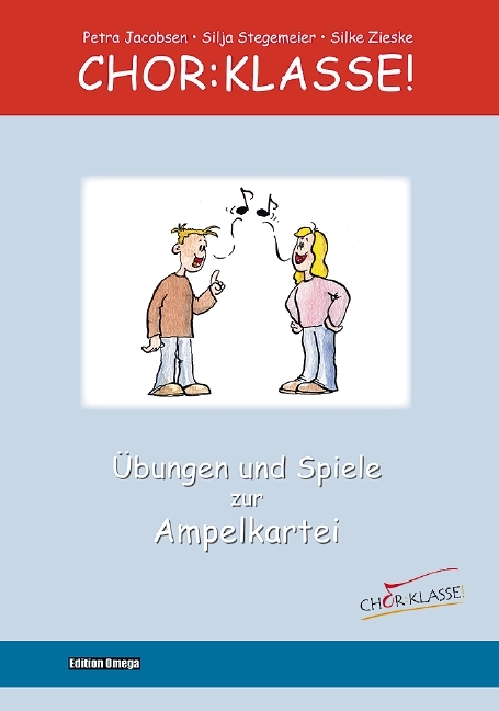 Chor-Klasse! - &Uuml;bungen und Spiele zur Ampelkartei - Petra Jacobsen, Silja Stegemeier, Silke Zieske