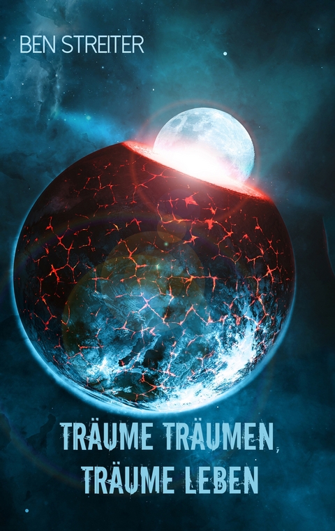 Tr&auml;ume tr&auml;umen, Tr&auml;ume leben - Ben Streiter