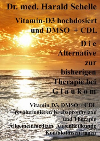 Vitamin-D3 und D M S O D i e Alternative zur bisherigen Therapie bei G l a u k o m
