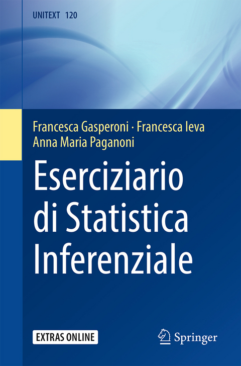Eserciziario di Statistica Inferenziale - Francesca Gasperoni, Francesca Ieva, Anna Maria Paganoni