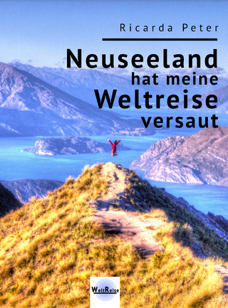 Neuseeland hat meine Weltreise versaut