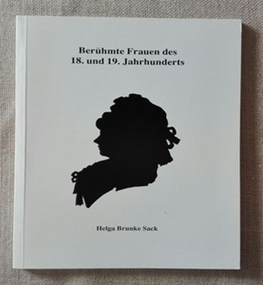Ber&uuml;hmte Frauen des 18. und 19. Jahrhunderts - Helga Brunke-Sack