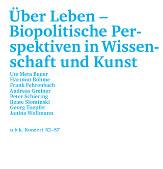 Über Leben – Biopolitische Perspektiven in Wissenschaft und Kunst