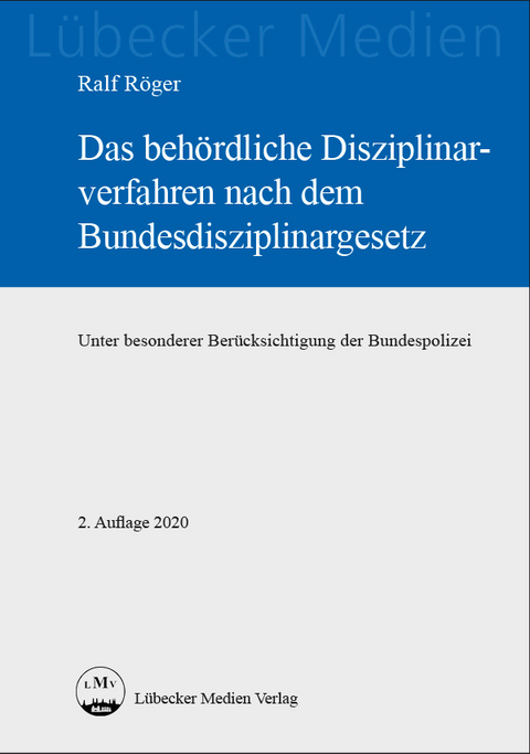 Das beh&ouml;rdliche Disziplinarverfahren nach dem Bundesdisziplinargesetz - Ralf R&ouml;ger