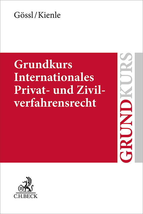Grundkurs Internationales Privat- und Zivilverfahrensrecht - Susanne Lilian G&ouml;ssl, Florian Kienle