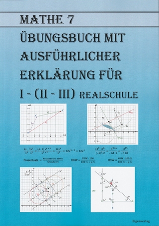 Mathe 7 Übungsbuch mit ausführlicher Erklärung für I - (II - III) Realschule