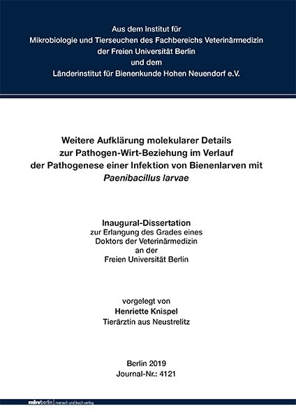 Weitere Aufkl&auml;rung molekularer Details zur Pathogen-Wirt-Beziehung im Verlauf der Pathogenese einer Infektion von Bienenlarven mit Paenibacillus larvae - Henriette Knispel