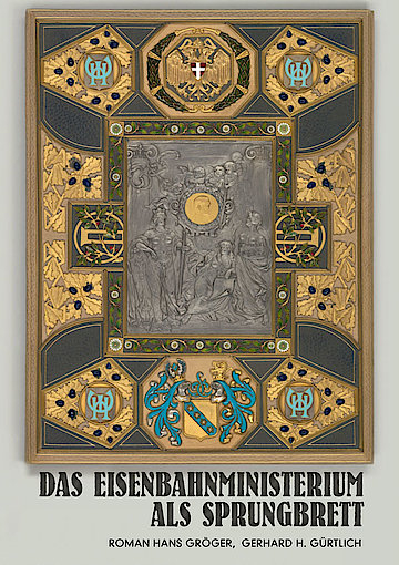 Das Eisenbahnministerium als Sprungbrett - Roman Hans Gr&ouml;ger, Gerhard G&uuml;rtlich