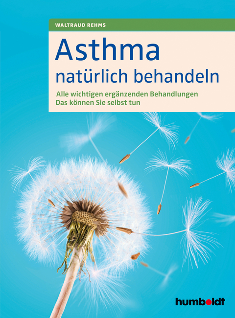 Asthma nat&uuml;rlich behandeln - Waltraud Rehms