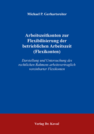 Arbeitszeitkonten zur Flexibilisierung der betrieblichen Arbeitszeit (Flexikonten)