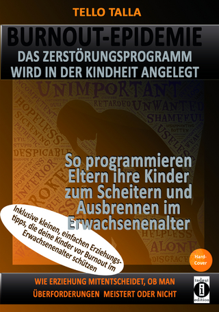 BURNOUT-Epidemie - Das Zerstörungsprogramm wird in der Kindheit angelegt