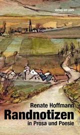 Randnotizen in Prosa und Poesie - Renate Hoffmann