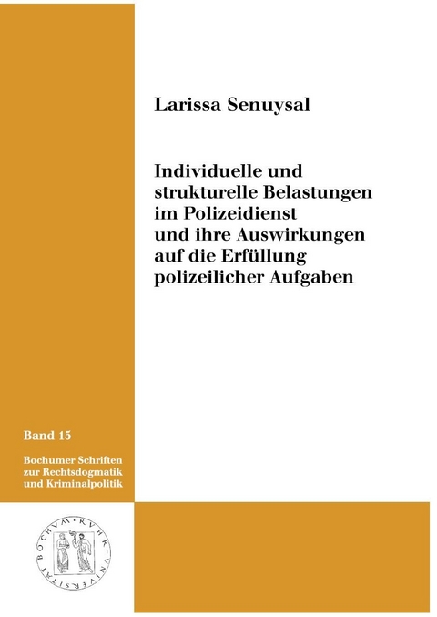 Individuelle und strukturelle Belastungen im Polizeidienst und ihre Auswirkungen auf die Erf&uuml;llung polizeilicher Aufgaben - Larissa Senuysal