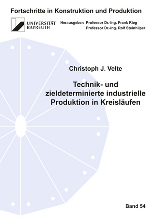 Technik- und zieldeterminierte industrielle Produktion in Kreisläufen