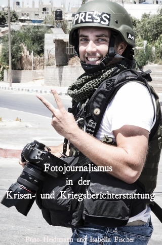 Fotojournalismus in der Krisen- und Kriegsberichterstattung