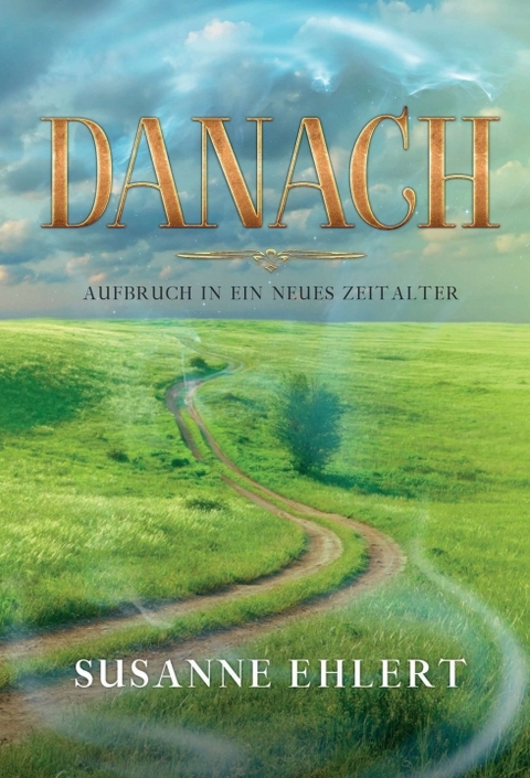 DANACH - Aufbruch in ein neues Zeitalter - Susanne Ehlert