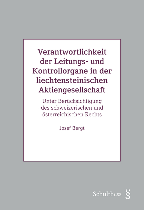 Verantwortlichkeit der Leitungs- und Kontrollorgane in der liechtensteinischen Aktiengesellschaft - Josef Bergt