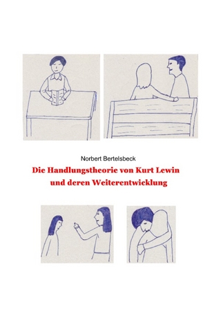 Kurt Lewins Handlungstheorie und deren Weiterentwicklung