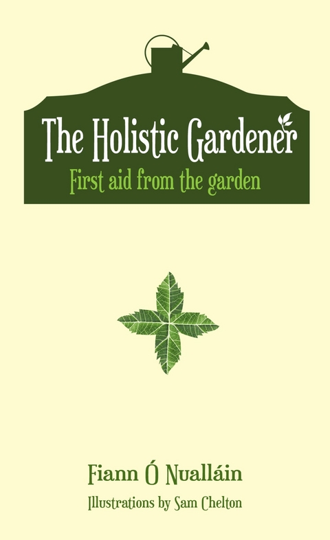 The Holistic Gardener: First Aid from the Garden - Fiann &Oacute; Nuall&aacute;in