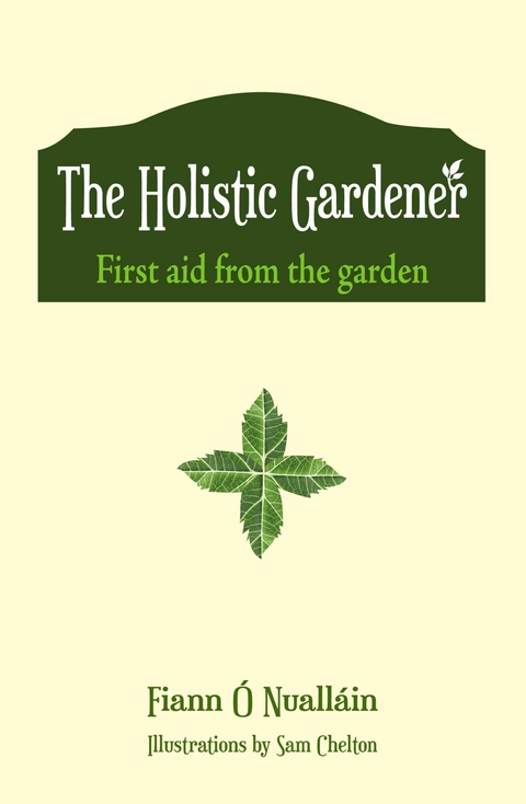 Holistic Gardener: First Aid from the Garden -  Fiann O Nuallain