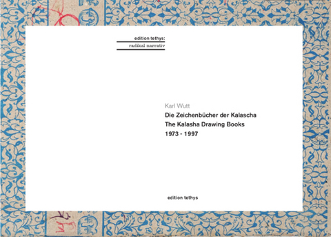 Die Zeichenb&uuml;cher der Kalascha / The Kalasha Drawing Books - Karl Wutt
