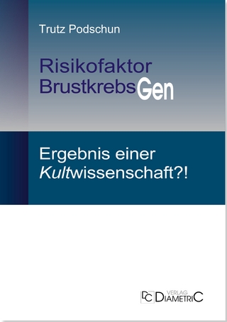 Risikofaktor BrustkrebsGen: Ergebnis einer Kultwissenschaft?!