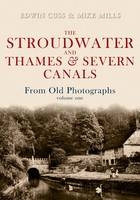 Stroudwater and Thames and Severn Canals From Old Photographs Volume 1 -  Edwin Cuss,  Mike Mills